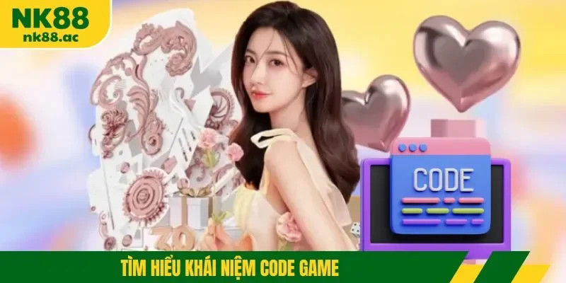 Tìm hiểu khái niệm code game